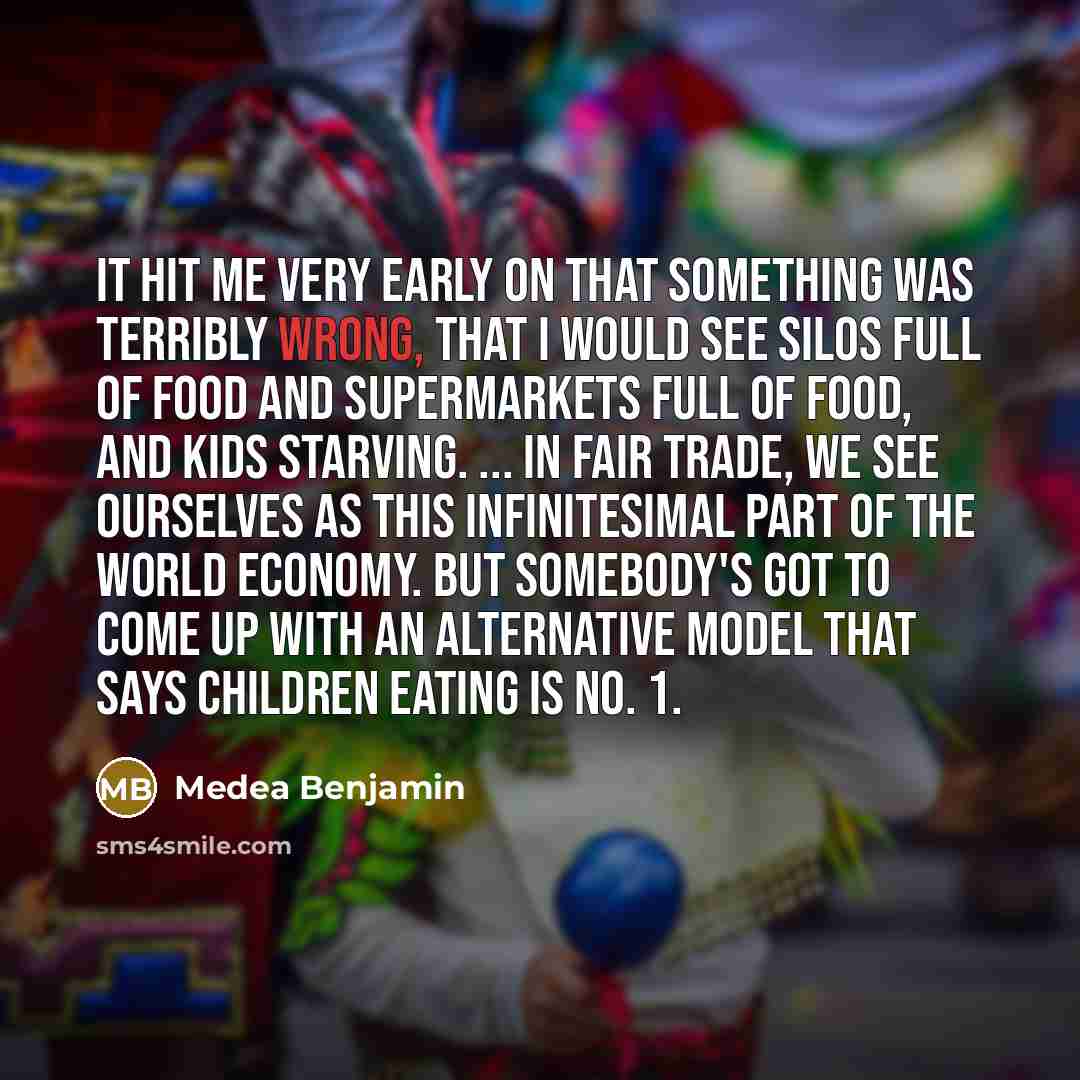“It hit me very early on that something was terribly…” quote by Medea Benjamin