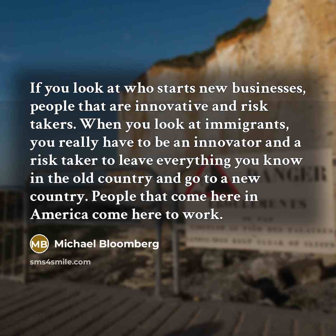 “If you look at who starts new businesses, people that…” quote by Michael Bloomberg