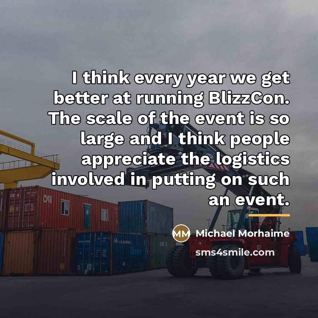 “I think every year we get better at running BlizzCon.…” quote by Michael Morhaime
