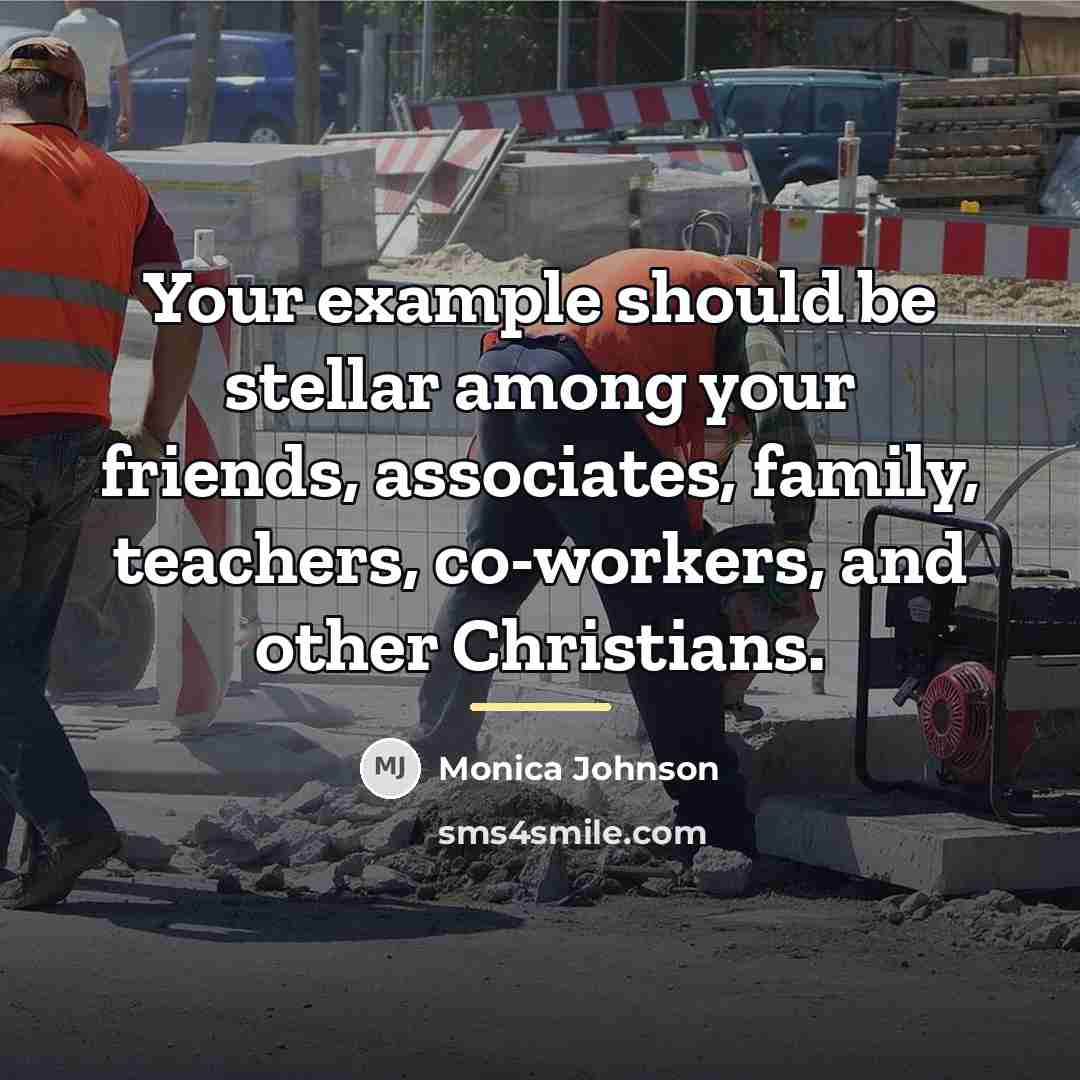 “Your example should be stellar among your friends, associates, family,…” quote by Monica Johnson