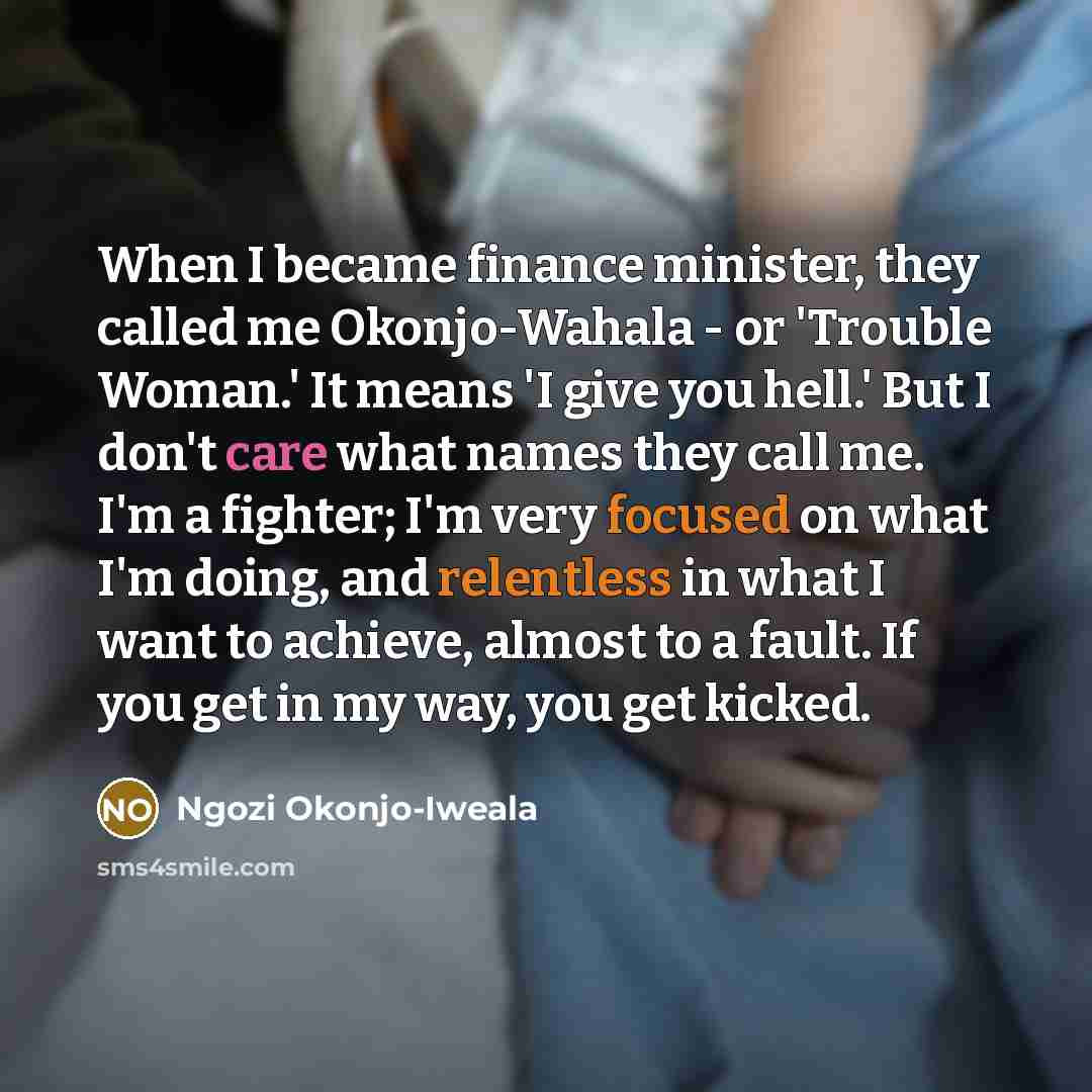 “When I became finance minister, they called me Okonjo-Wahala -…” quote by Ngozi Okonjo-Iweala