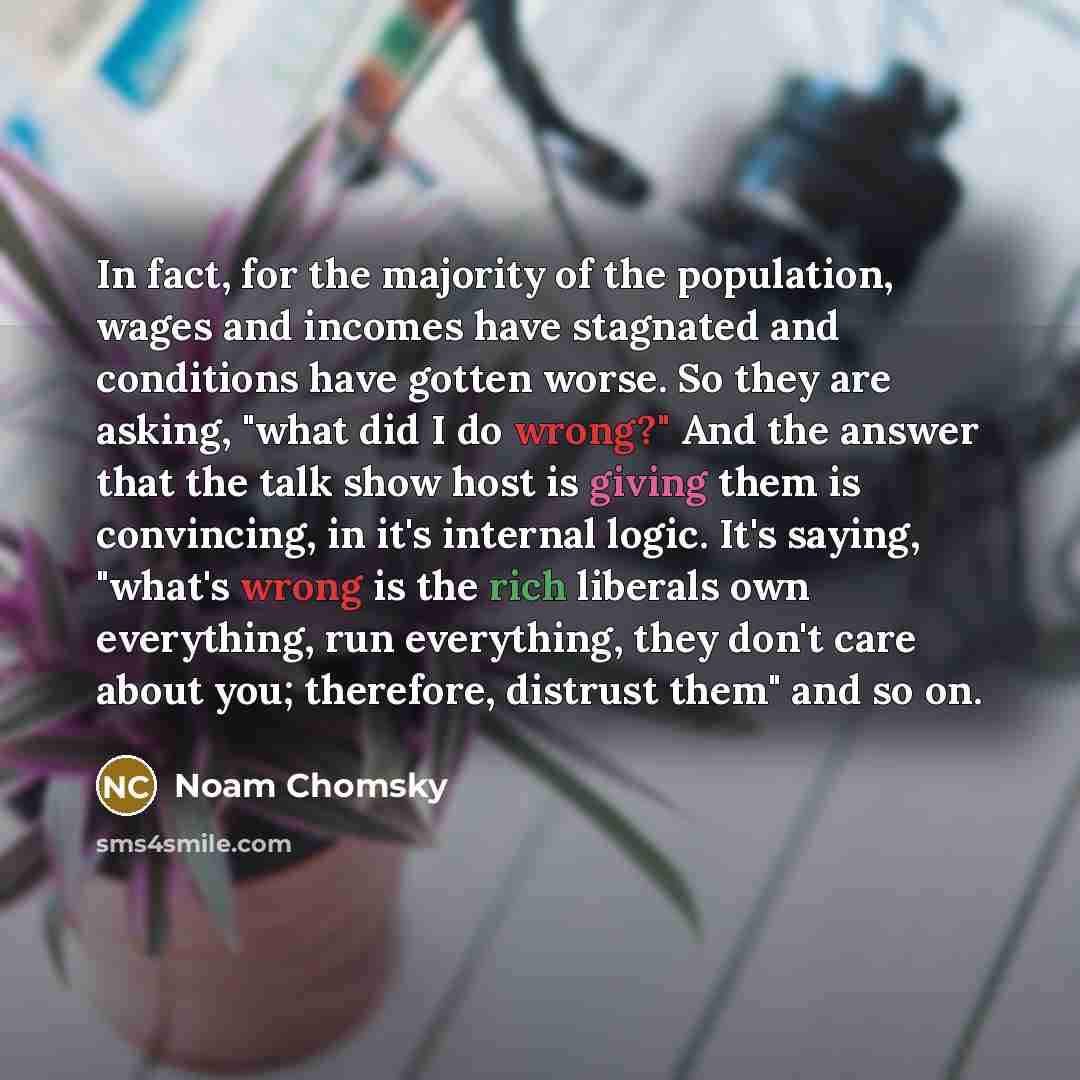 “In fact, for the majority of the population, wages and…” quote by Noam Chomsky
