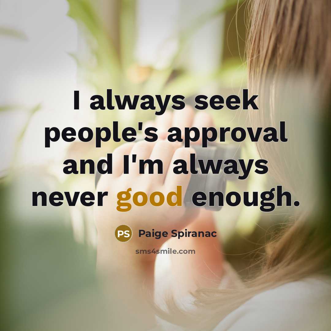 “I always seek people's approval and I'm always never good…” quote by Paige Spiranac