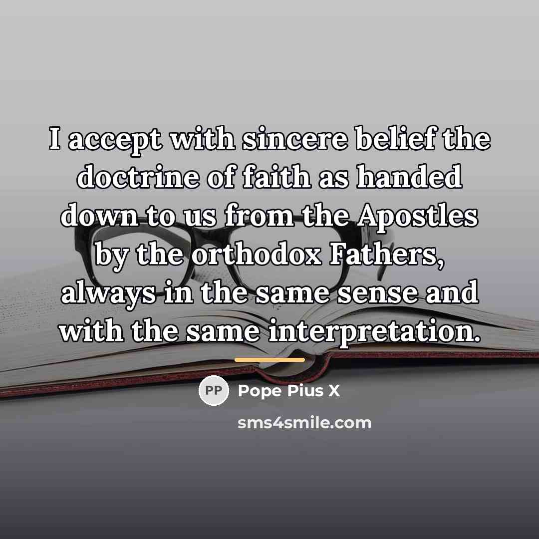 “I accept with sincere belief the doctrine of faith as…” quote by Pope Pius X