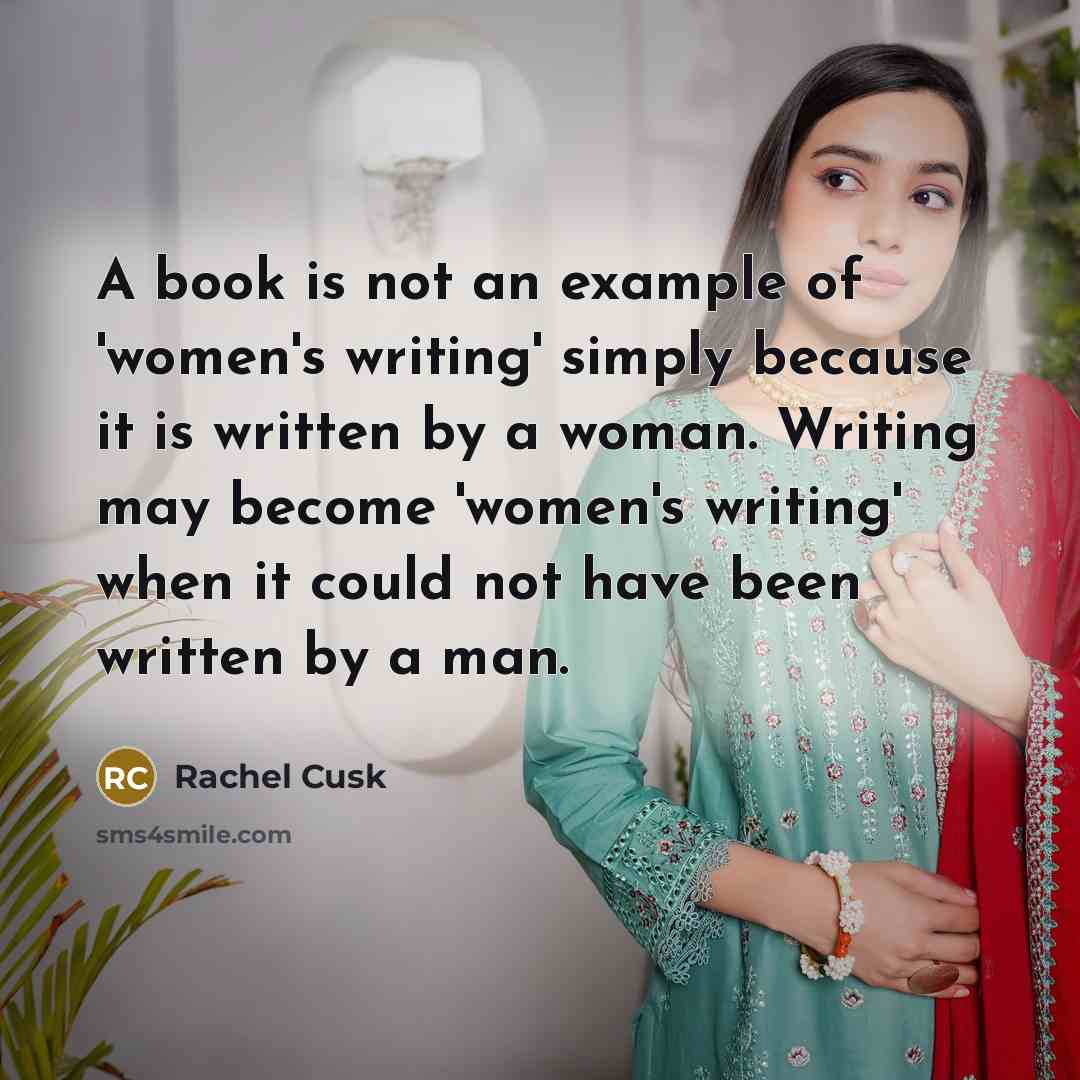 “A book is not an example of 'women's writing' simply…” quote by Rachel Cusk