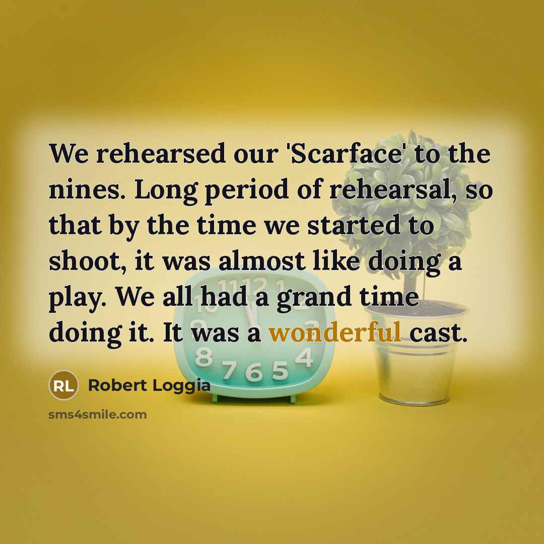 “We rehearsed our 'Scarface' to the nines. Long period of…” quote by Robert Loggia