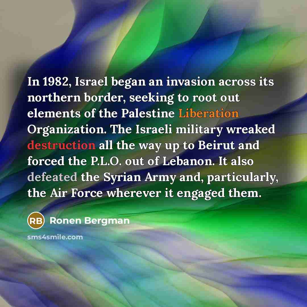 “In 1982, Israel began an invasion across its northern border,…” quote by Ronen Bergman