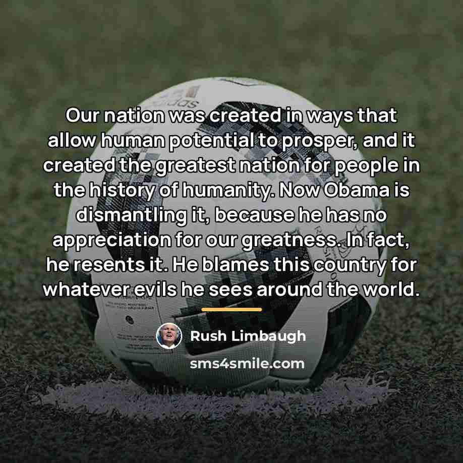 “Our nation was created in ways that allow human potential…” quote by Rush Limbaugh