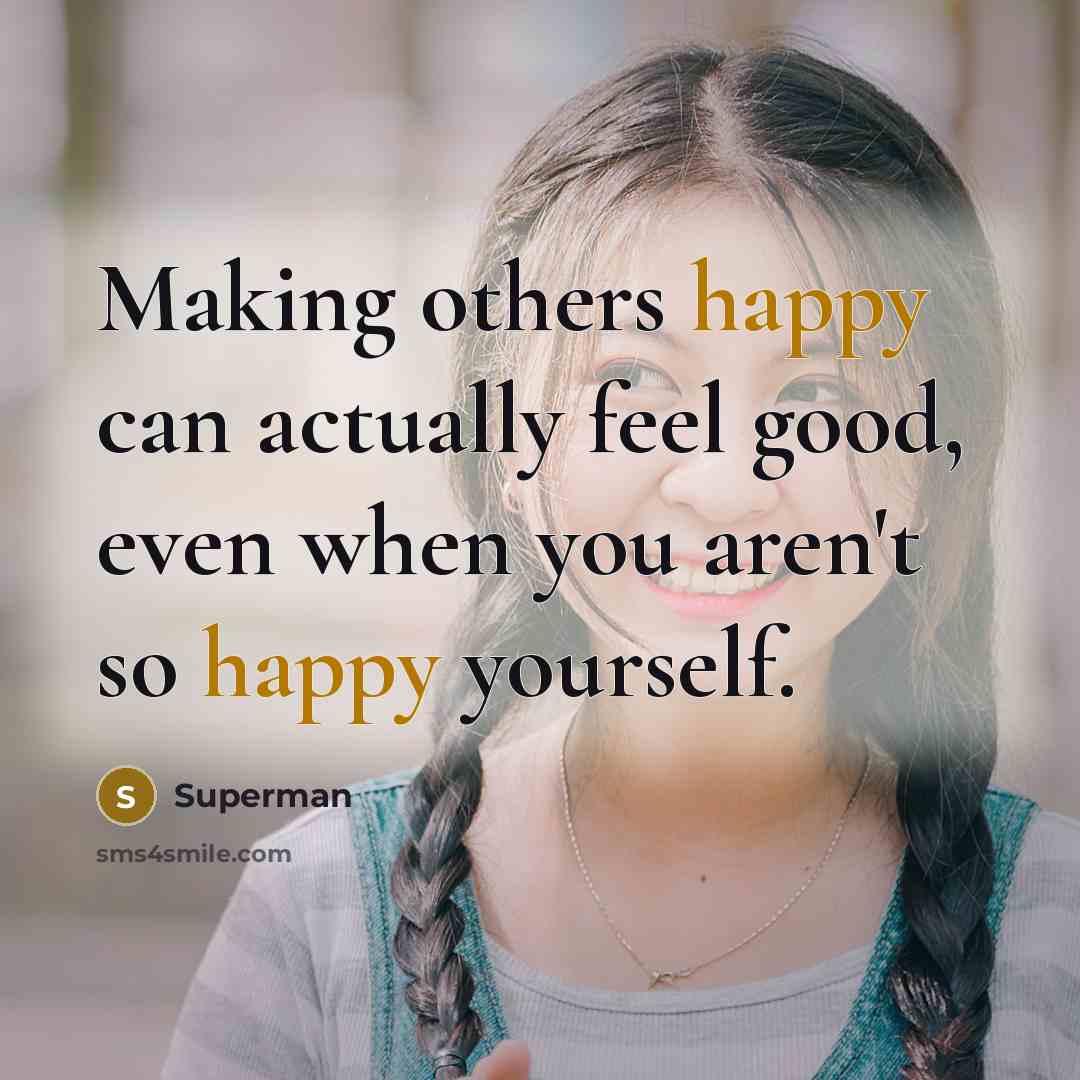 “Making others happy can actually feel good, even when you…” quote by Superman