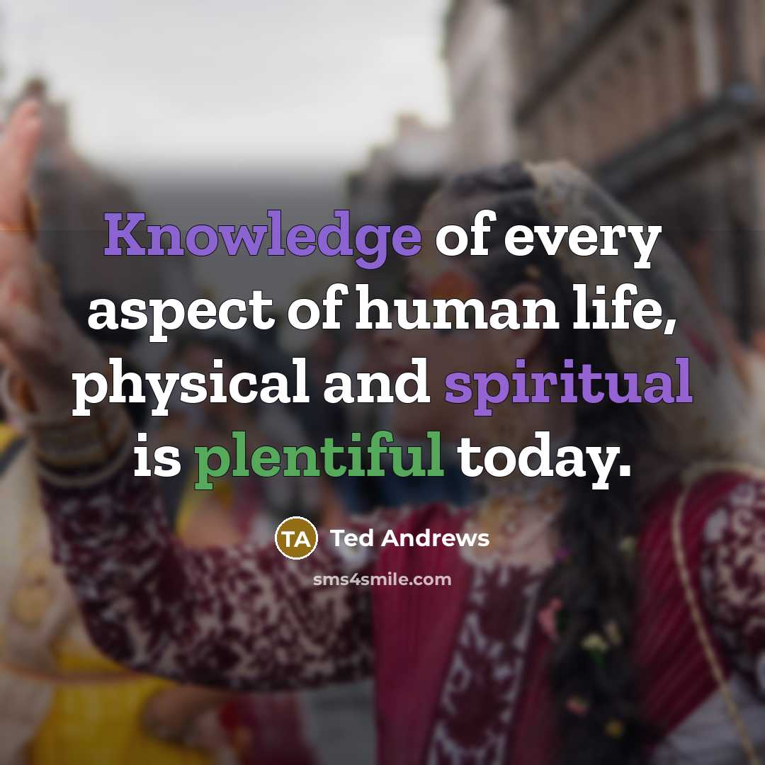 “Knowledge of every aspect of human life, physical and spiritual…” quote by Ted Andrews