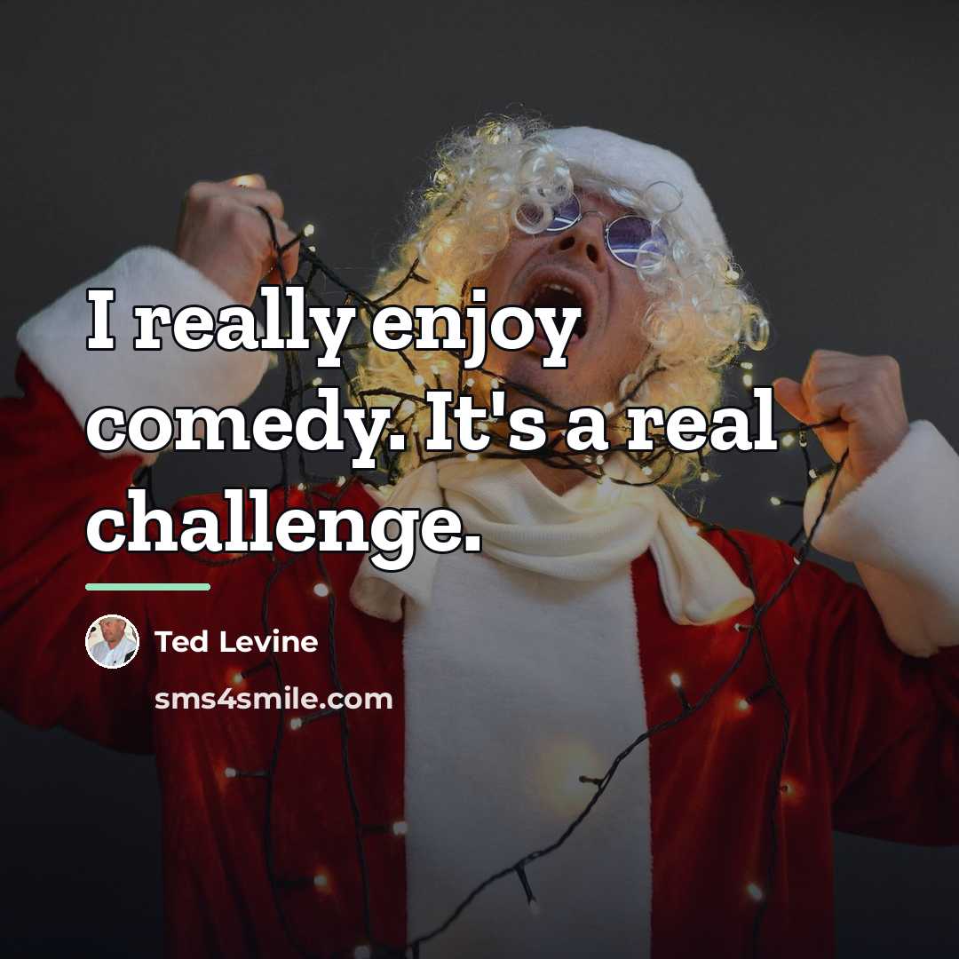 “I really enjoy comedy. It's a real challenge.…” quote by Ted Levine