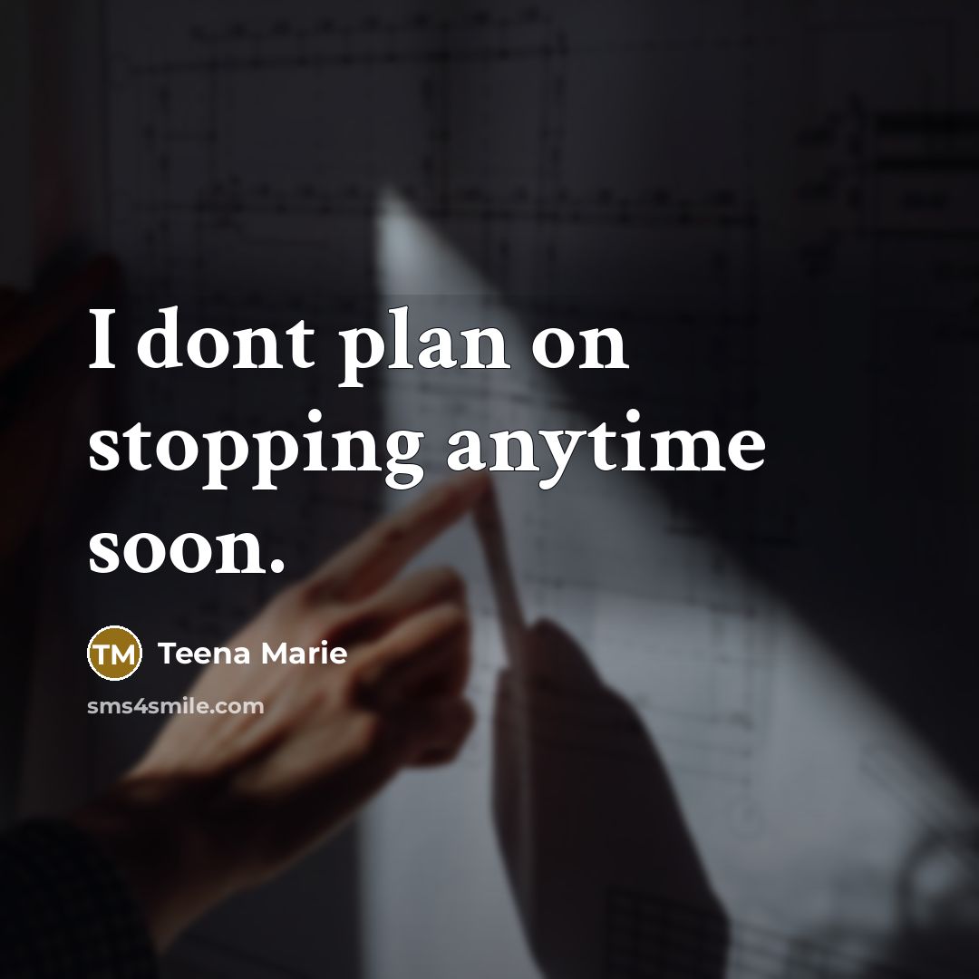 “I dont plan on stopping anytime soon.…” quote by Teena Marie