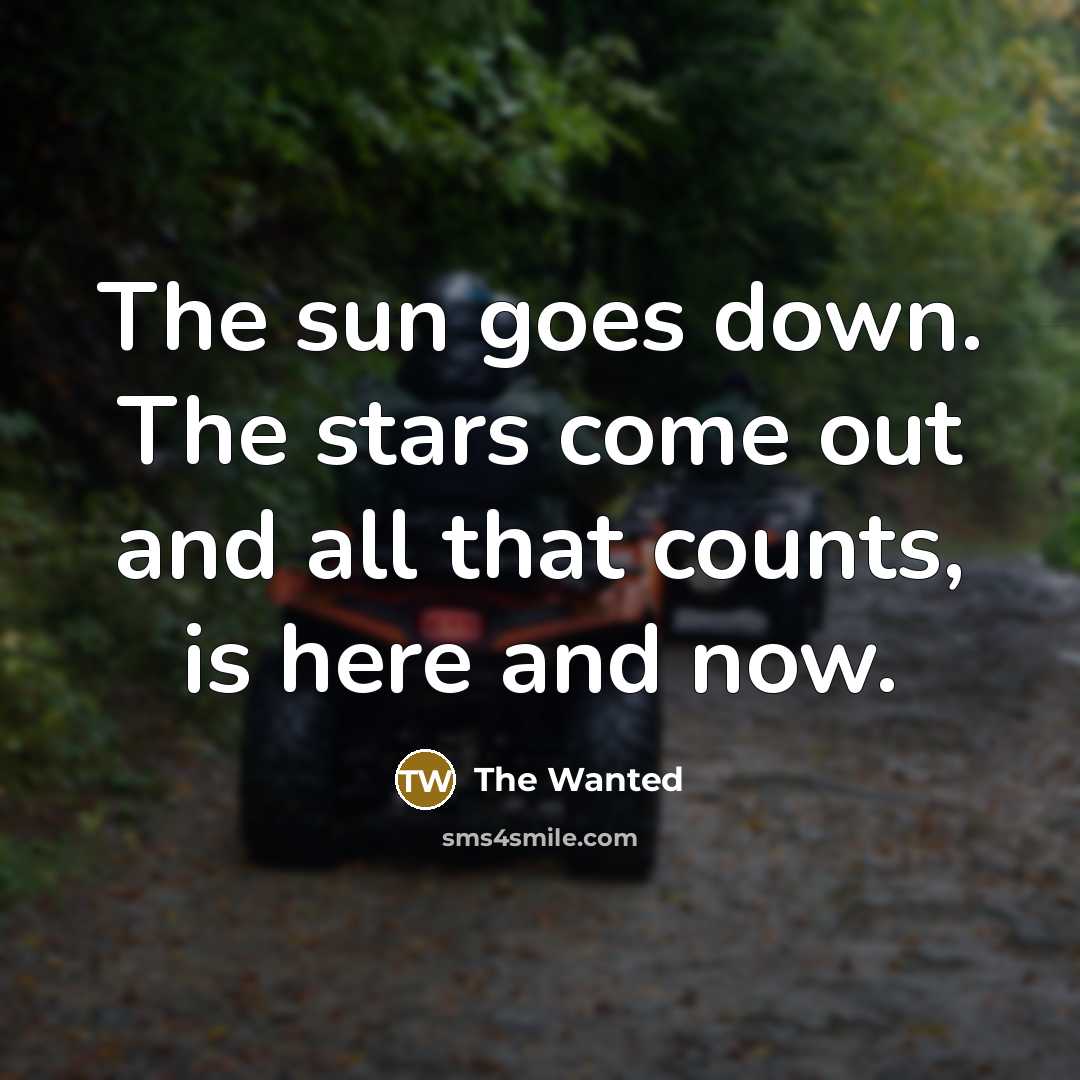 “The sun goes down. The stars come out and all…” quote by The Wanted