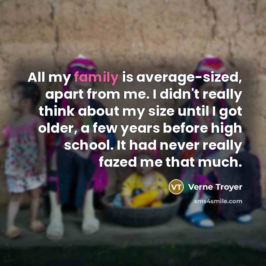 “All my family is average-sized, apart from me. I didn't…” quote by Verne Troyer