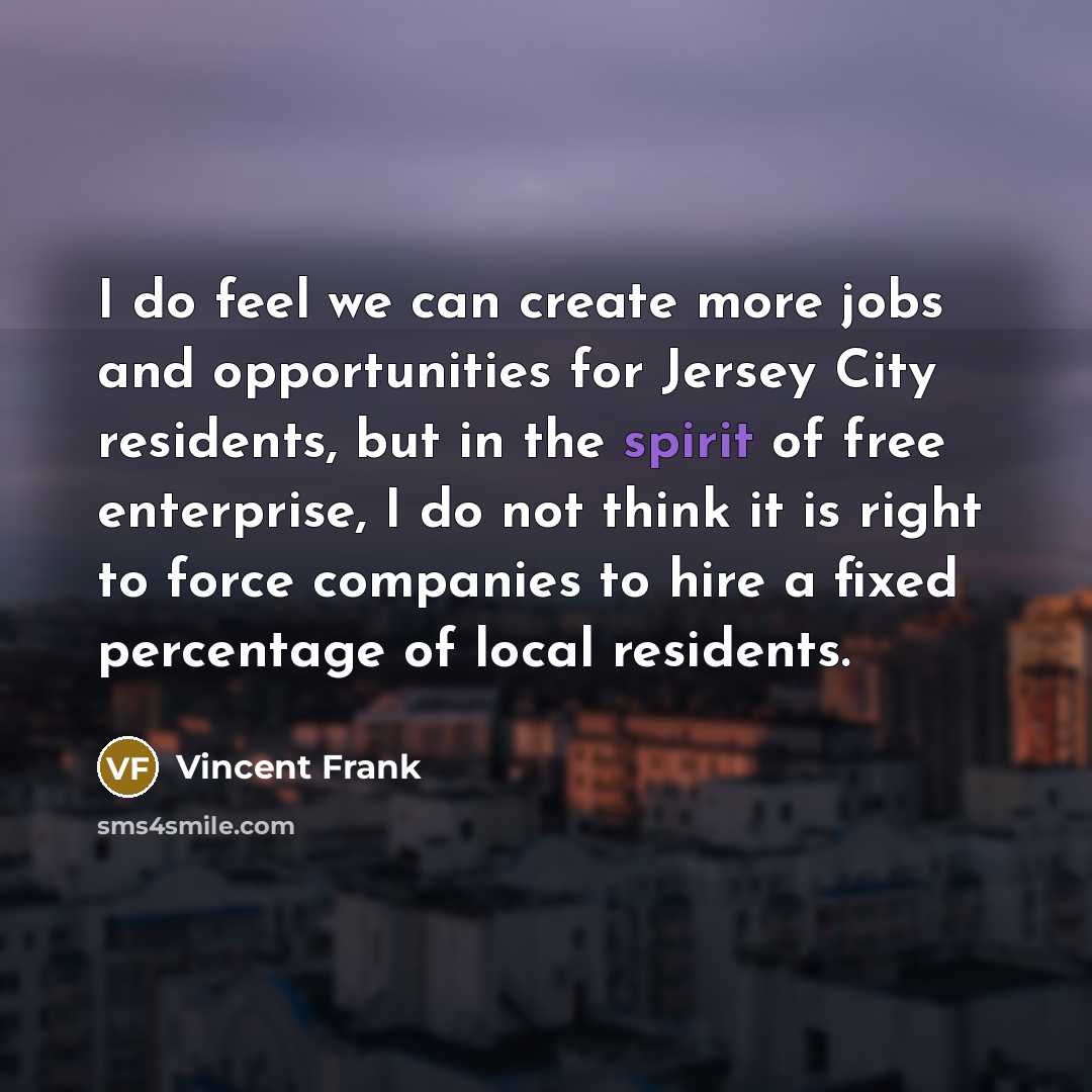 “I do feel we can create more jobs and opportunities…” quote by Vincent Frank