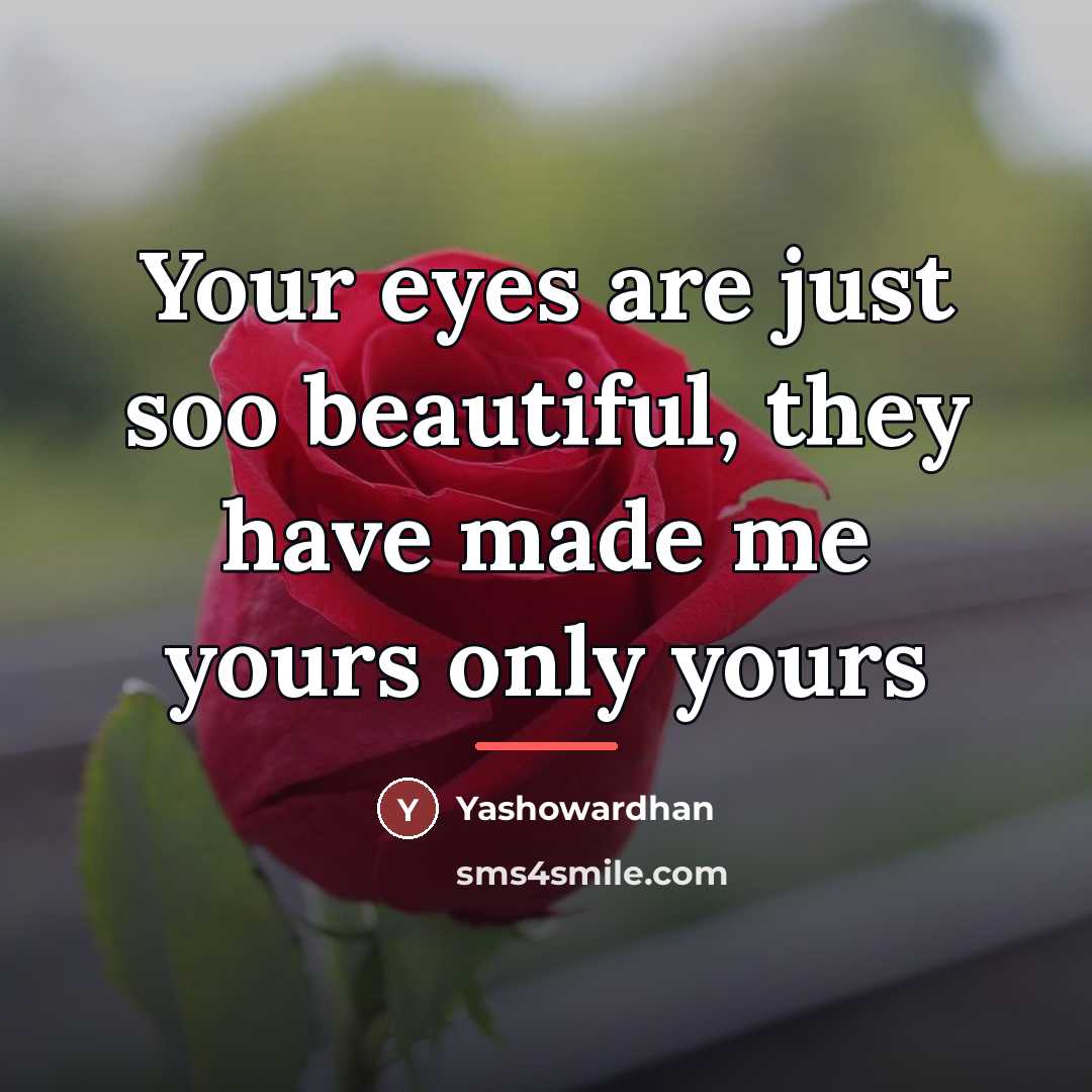 “Your eyes are just soo beautiful, they have made me…” quote by Yashowardhan