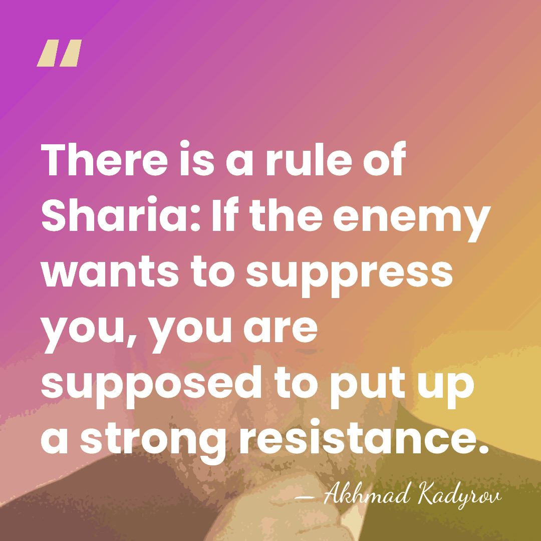 There is a rule of Sharia: If the enemy wants to suppress&hellip; - Akhmad Kadyrov