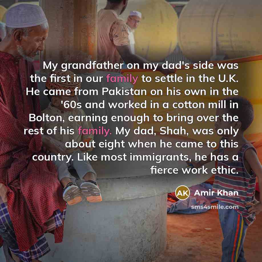 “My grandfather on my dad's side was the first in…” quote by Amir Khan