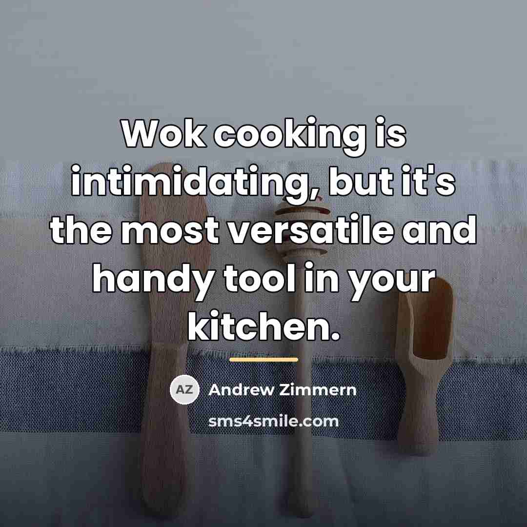 “Wok cooking is intimidating, but it's the most versatile and…” quote by Andrew Zimmern