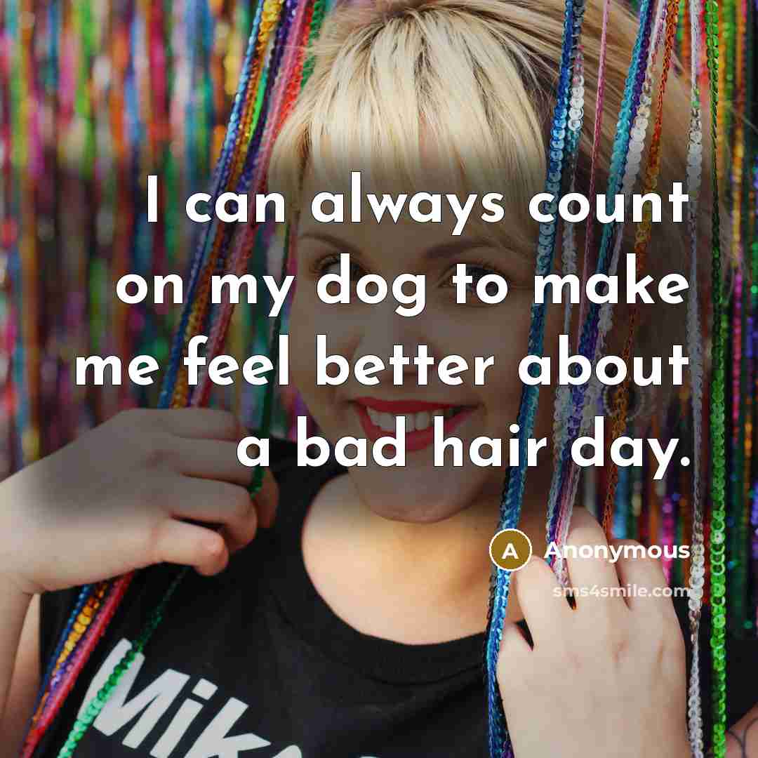 “I can always count on my dog to make me…” quote by Anonymous