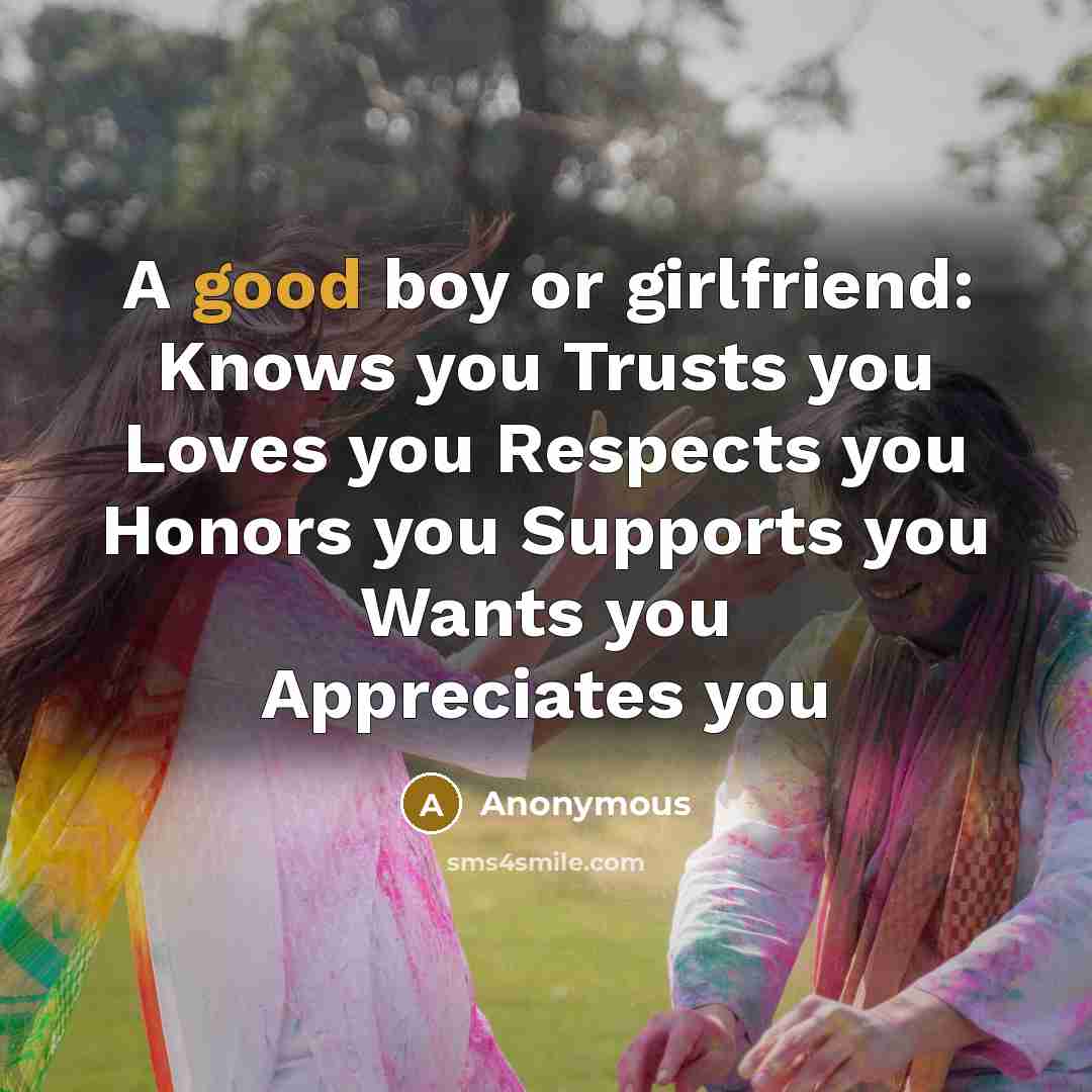 “A good boy or girlfriend: Knows you Trusts you Loves…” quote by Anonymous