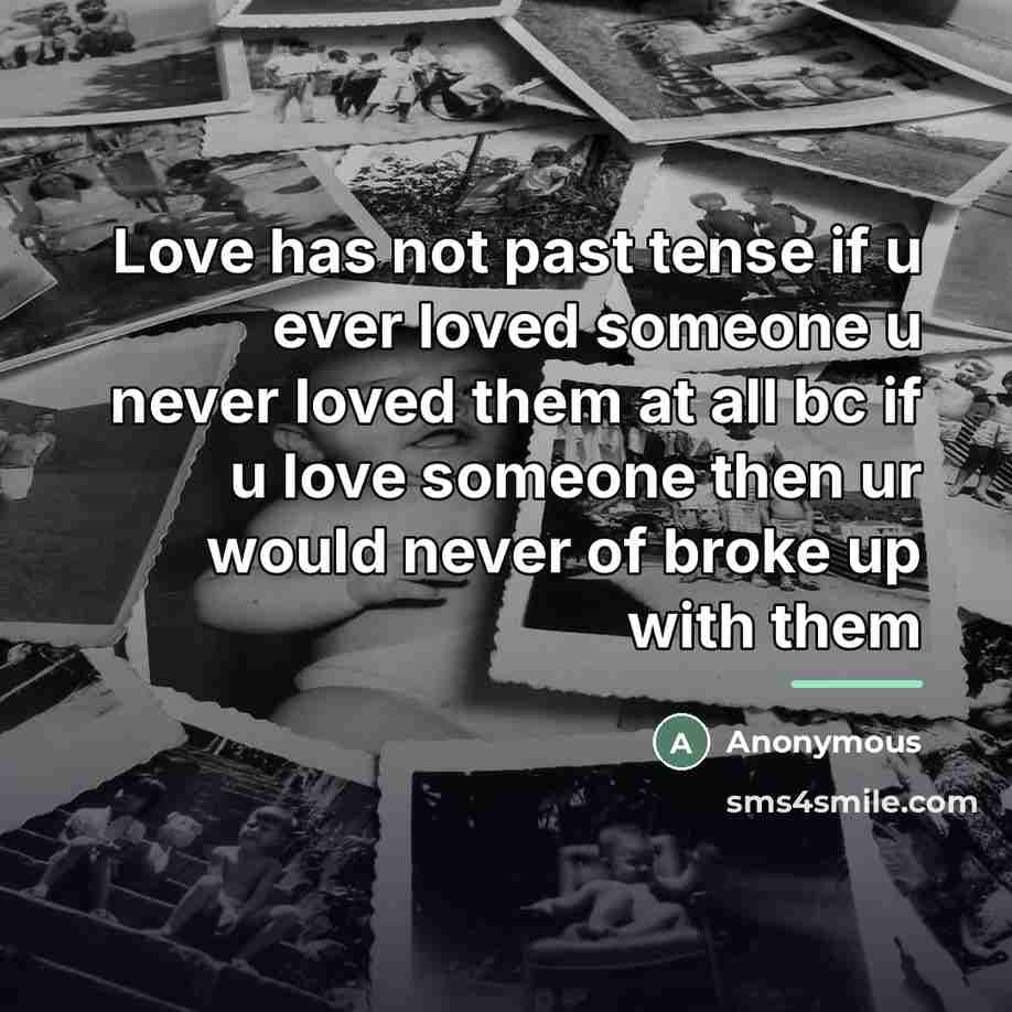 “Love has not past tense if u ever loved someone…” quote by Anonymous