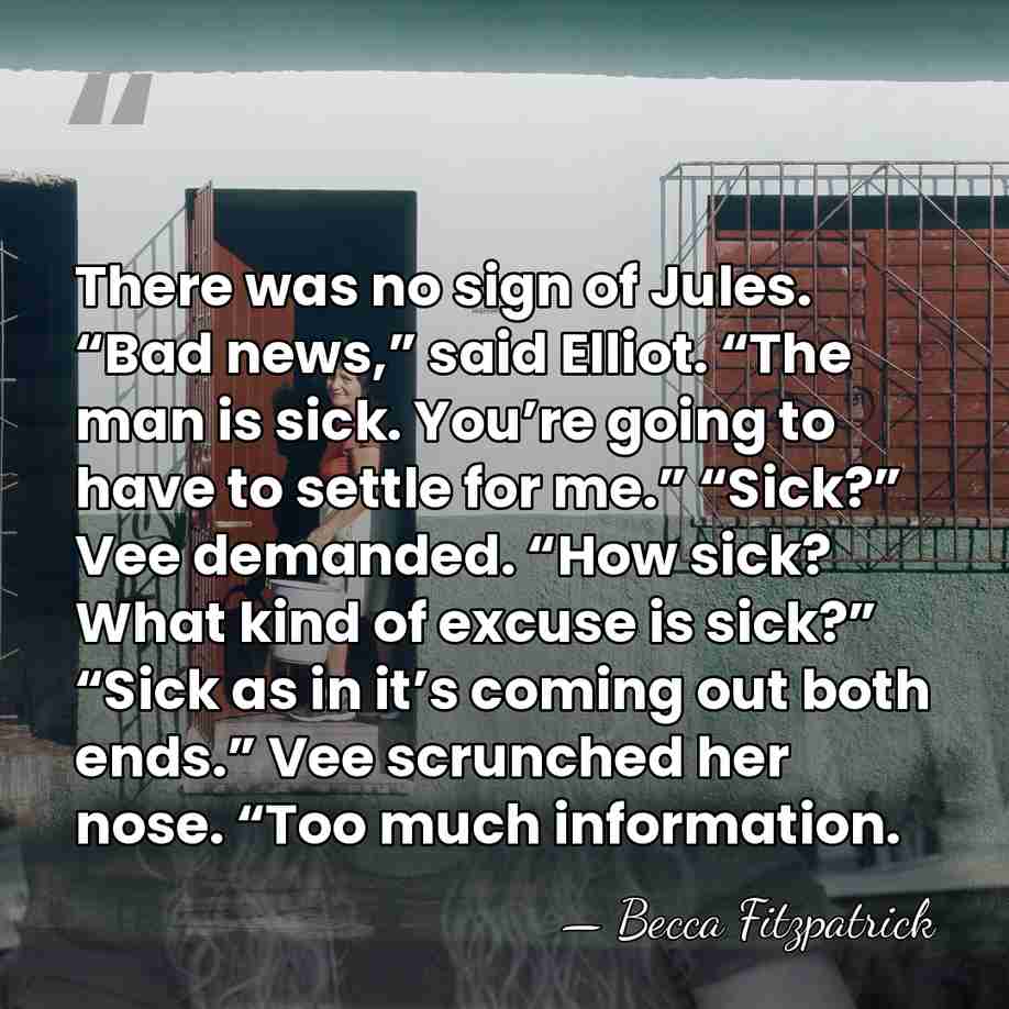 There was no sign of Jules. “Bad news,” said Elliot. “The man&hellip; - Becca Fitzpatrick
