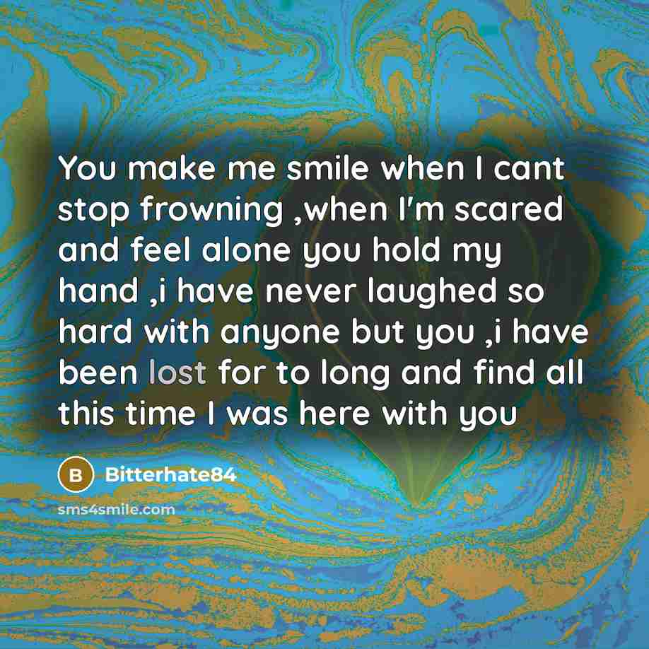 “You make me smile when I cant stop frowning ,when…” quote by Bitterhate84