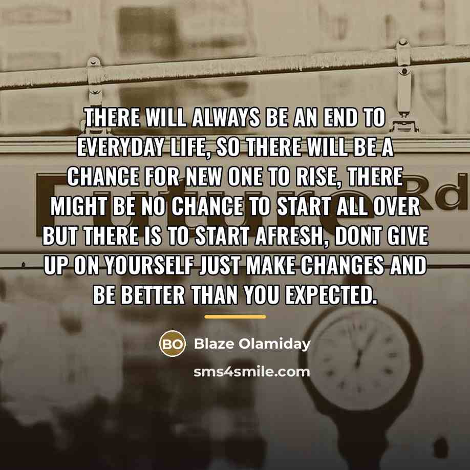 “There will always be an end to everyday life, so…” quote by Blaze Olamiday