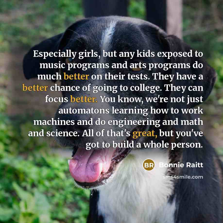 “Especially girls, but any kids exposed to music programs and…” quote by Bonnie Raitt