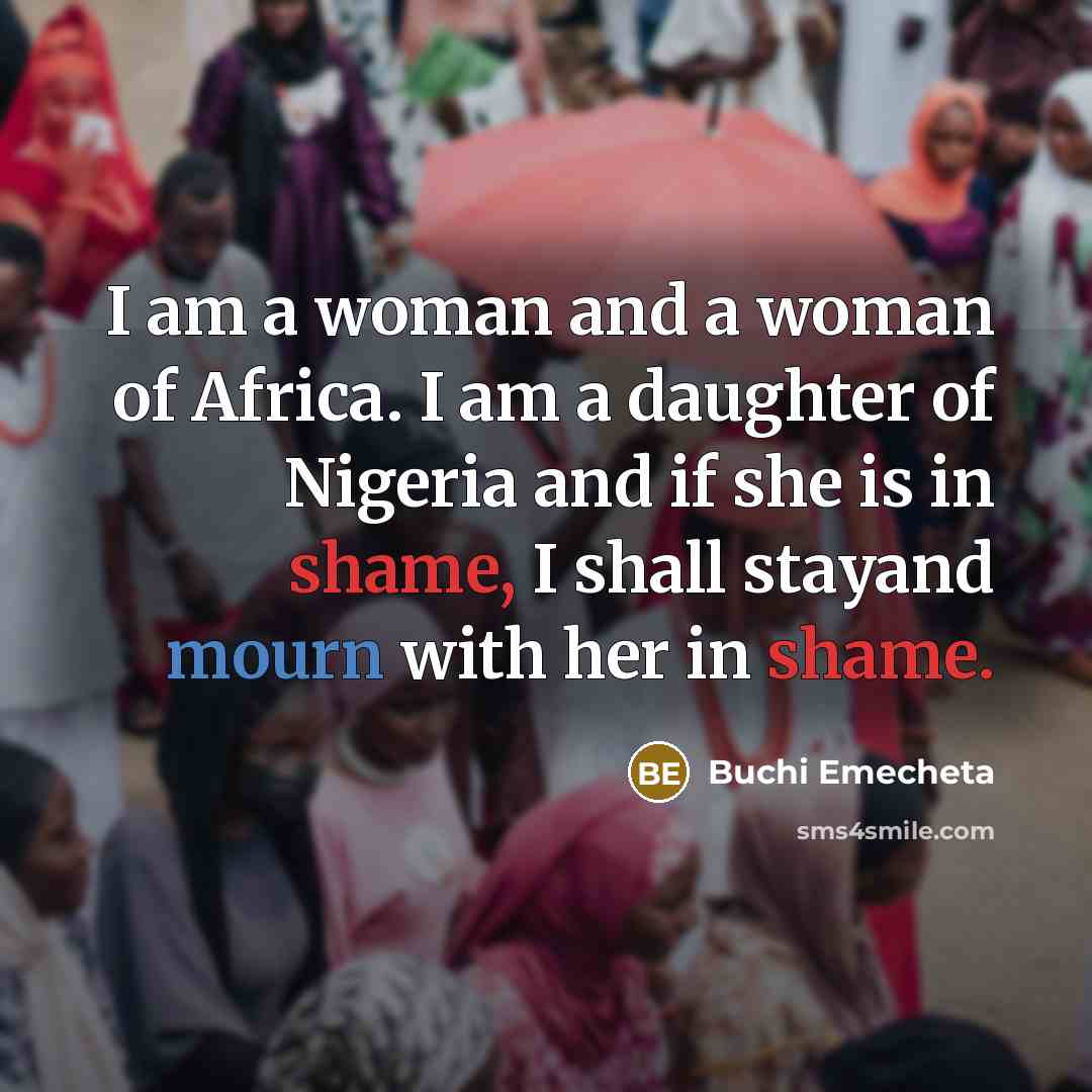 “I am a woman and a woman of Africa. I…” quote by Buchi Emecheta