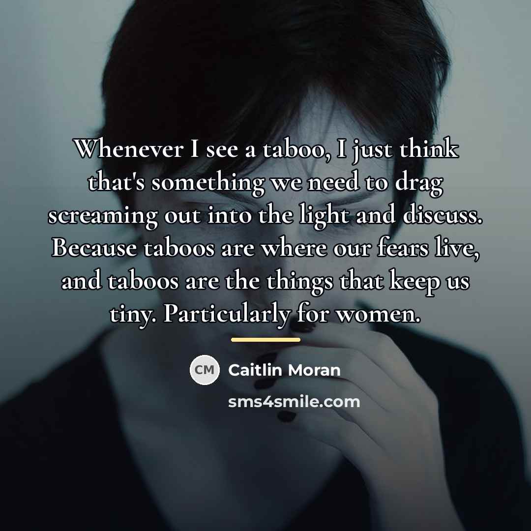 “Whenever I see a taboo, I just think that's something…” quote by Caitlin Moran
