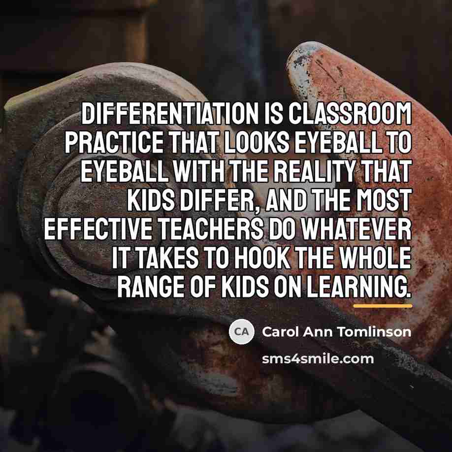 “Differentiation is classroom practice that looks eyeball to eyeball with…” quote by Carol Ann Tomlinson