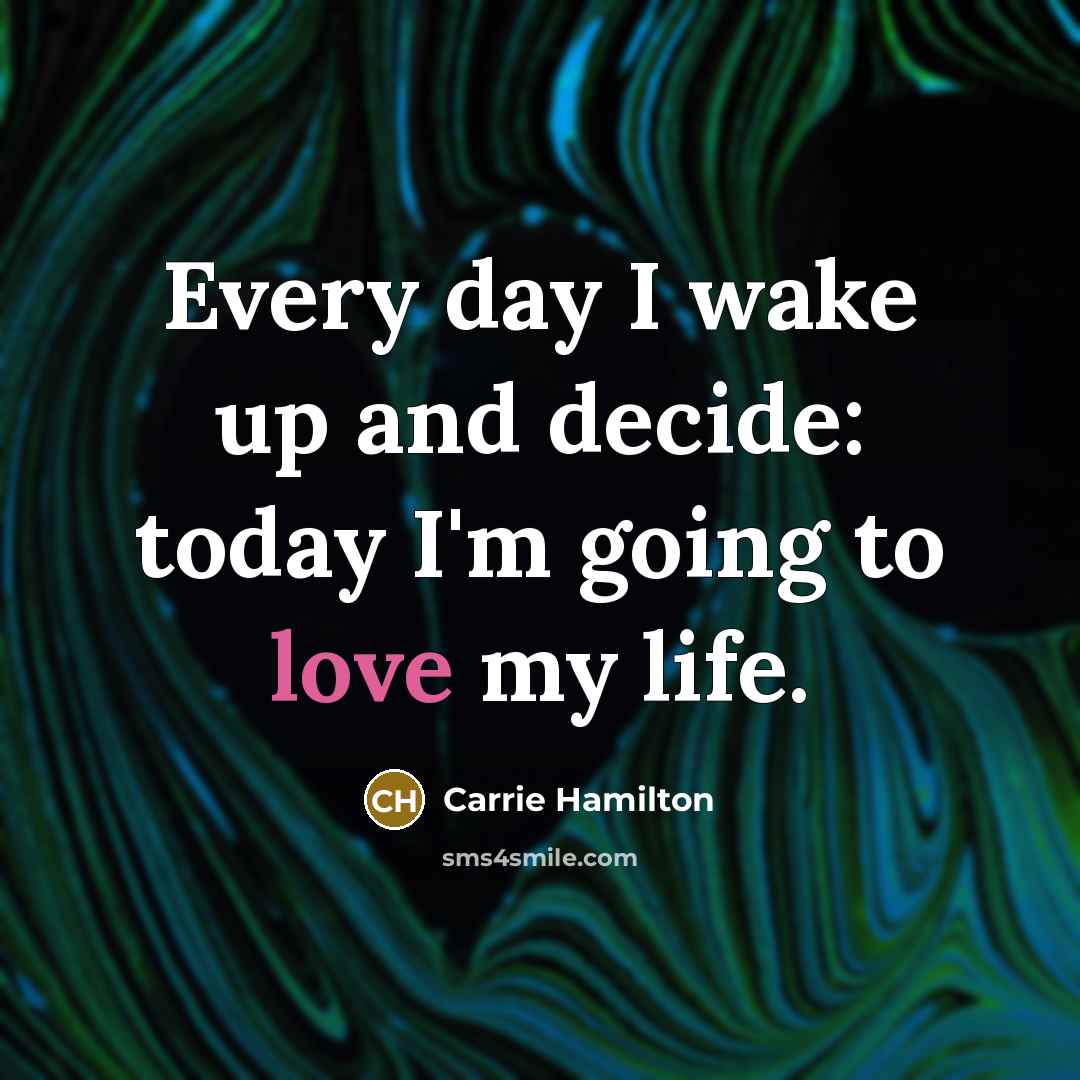 “Every day I wake up and decide: today I'm going…” quote by Carrie Hamilton
