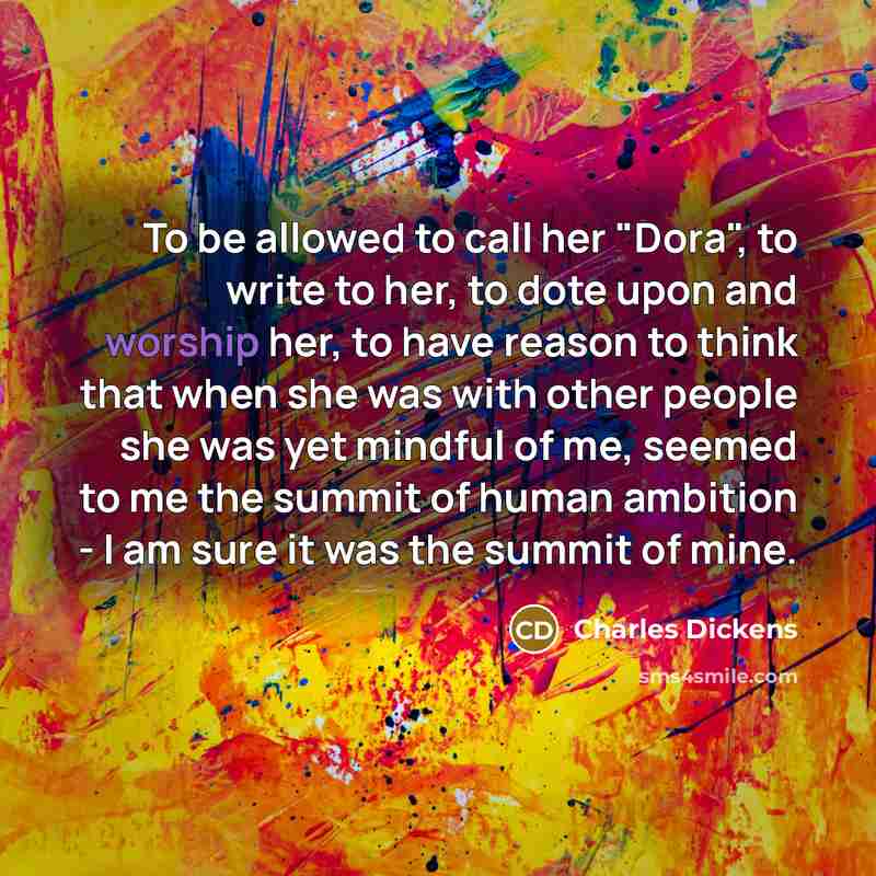 “To be allowed to call her "Dora", to write to…” quote by Charles Dickens