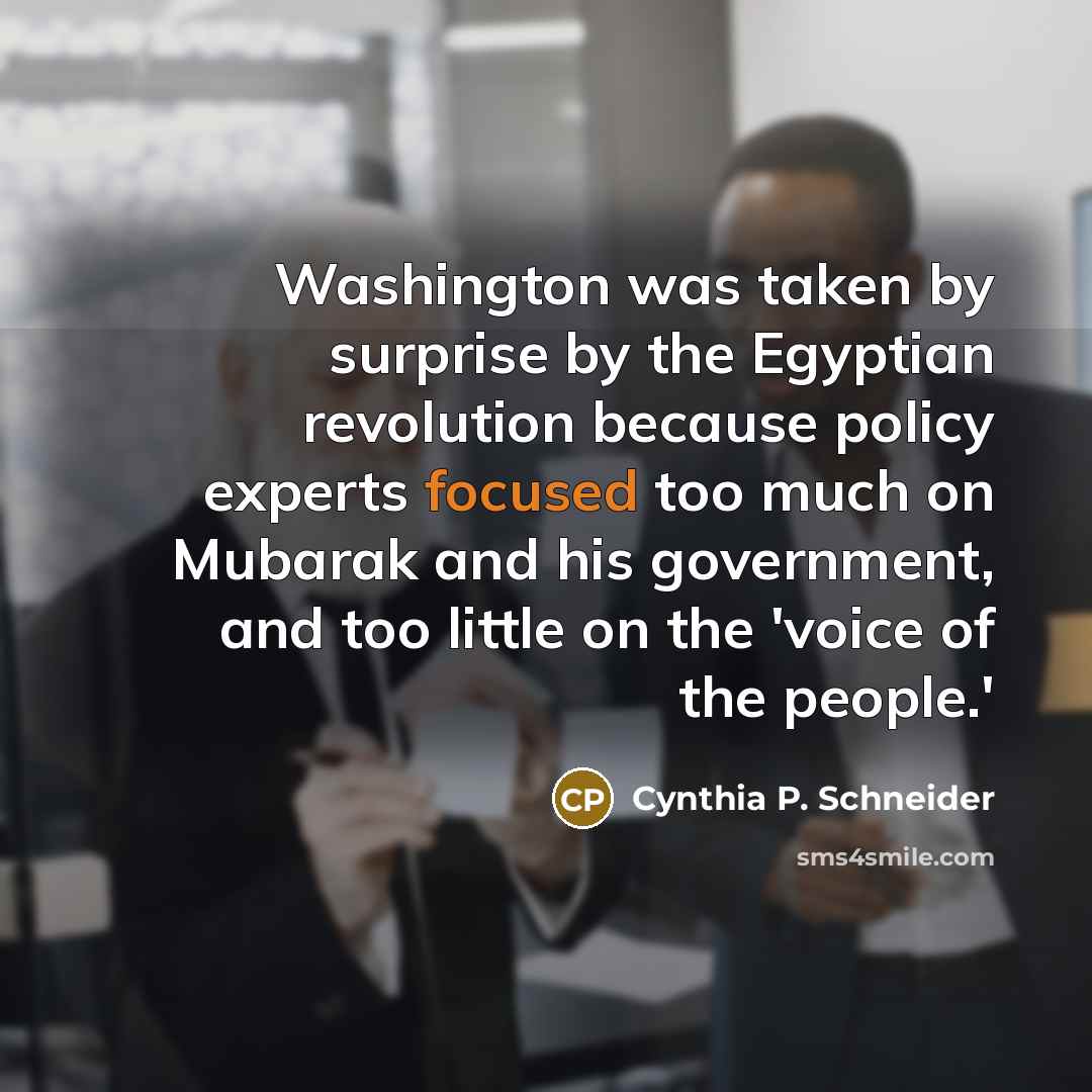 “Washington was taken by surprise by the Egyptian revolution because…” quote by Cynthia P. Schneider