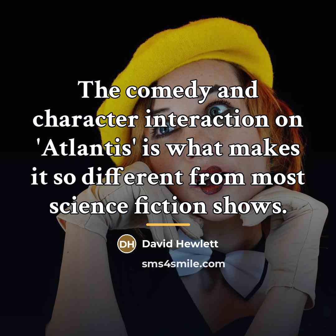 “The comedy and character interaction on 'Atlantis' is what makes…” quote by David Hewlett