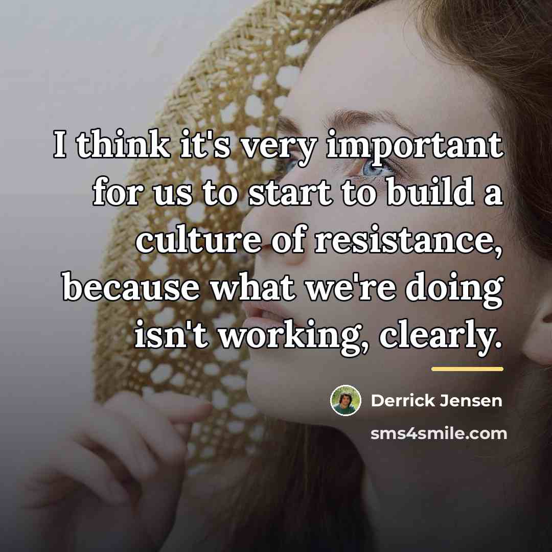 “I think it's very important for us to start to…” quote by Derrick Jensen