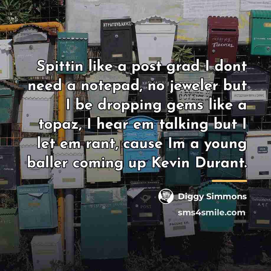 “Spittin like a post grad I dont need a notepad,…” quote by Diggy Simmons