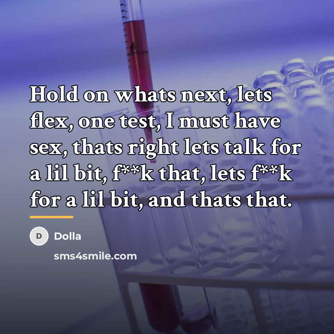 “Hold on whats next, lets flex, one test, I must…” quote by Dolla