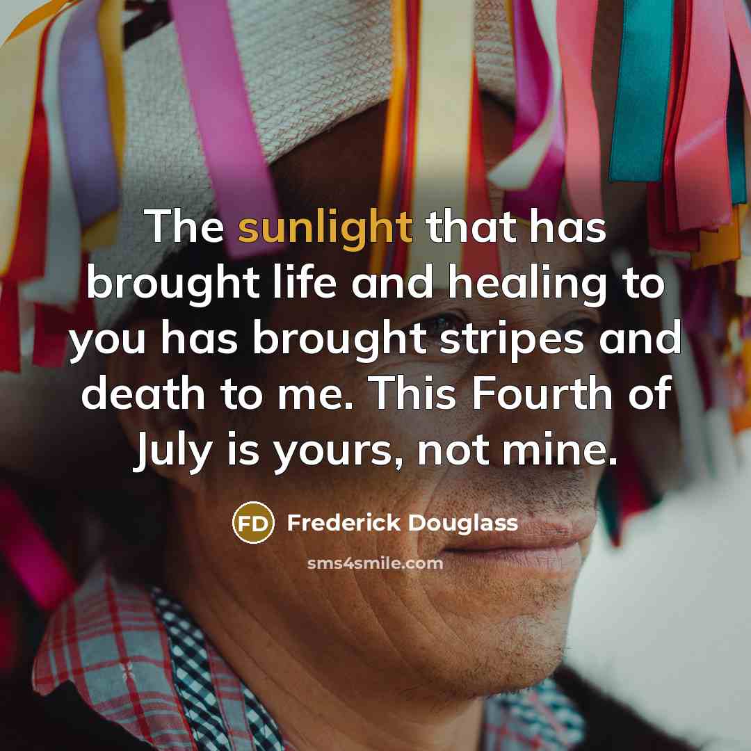 “The sunlight that has brought life and healing to you…” quote by Frederick Douglass