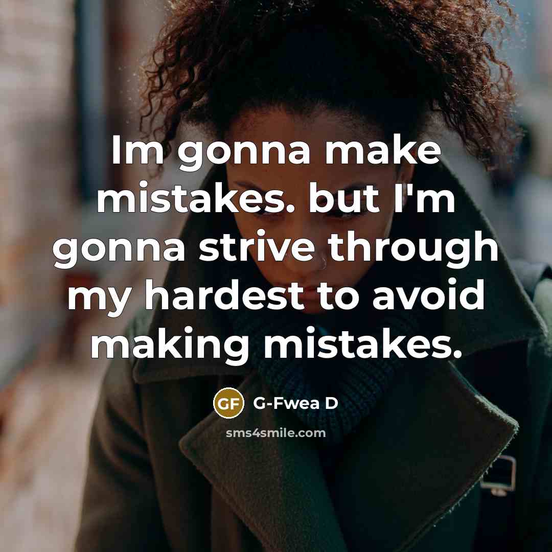 “Im gonna make mistakes. but I'm gonna strive through my…” quote by G-Fwea D