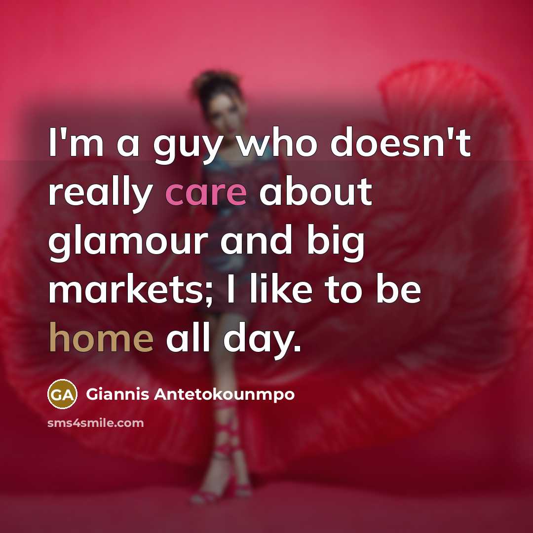 “I'm a guy who doesn't really care about glamour and…” quote by Giannis Antetokounmpo