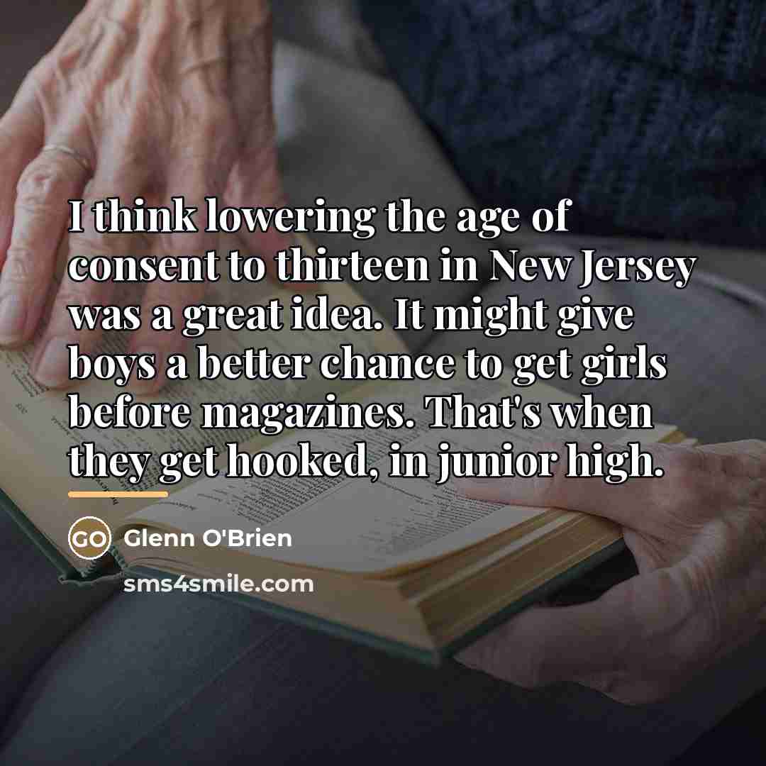 “I think lowering the age of consent to thirteen in…” quote by Glenn O'Brien