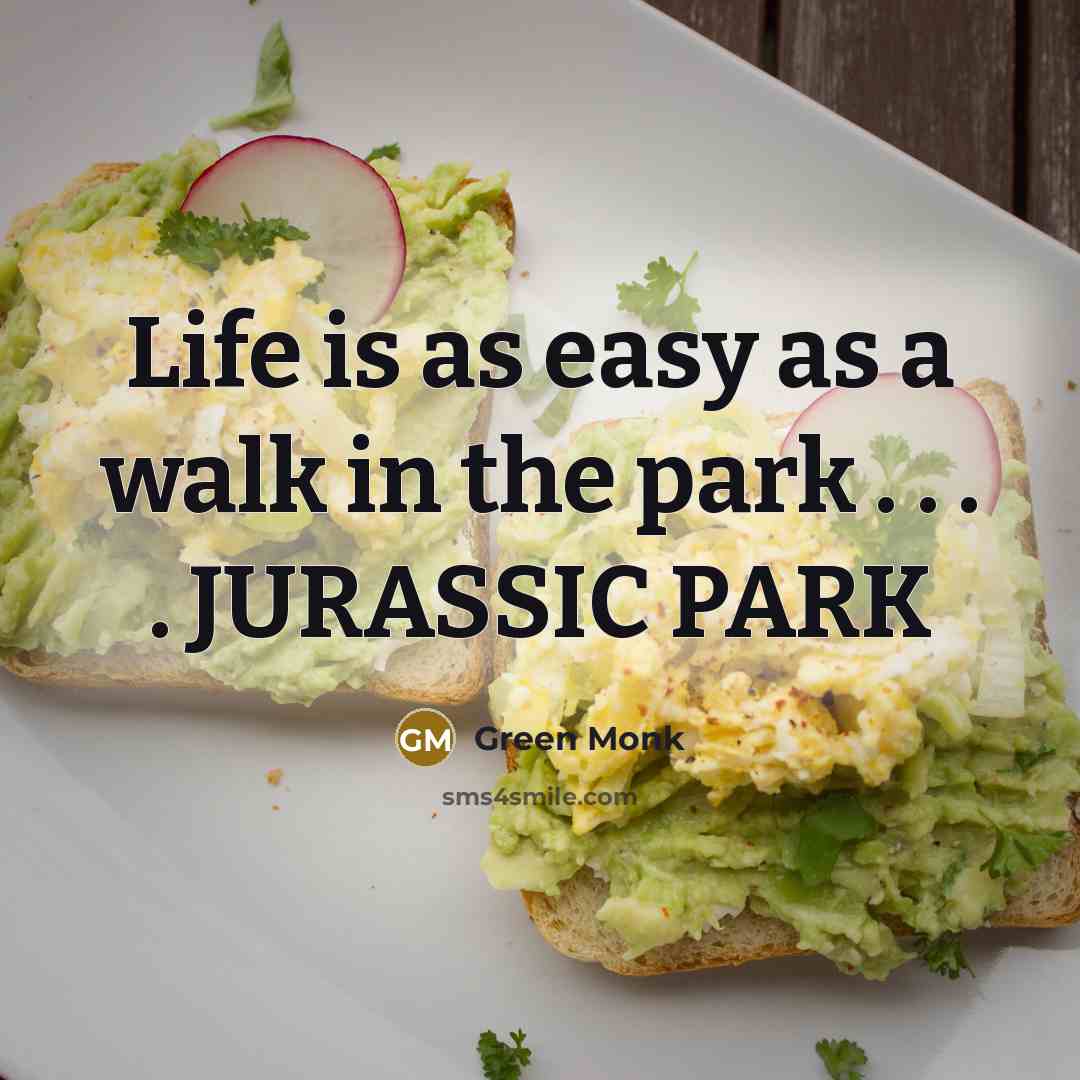 “Life is as easy as a walk in the park…” quote by Green Monk