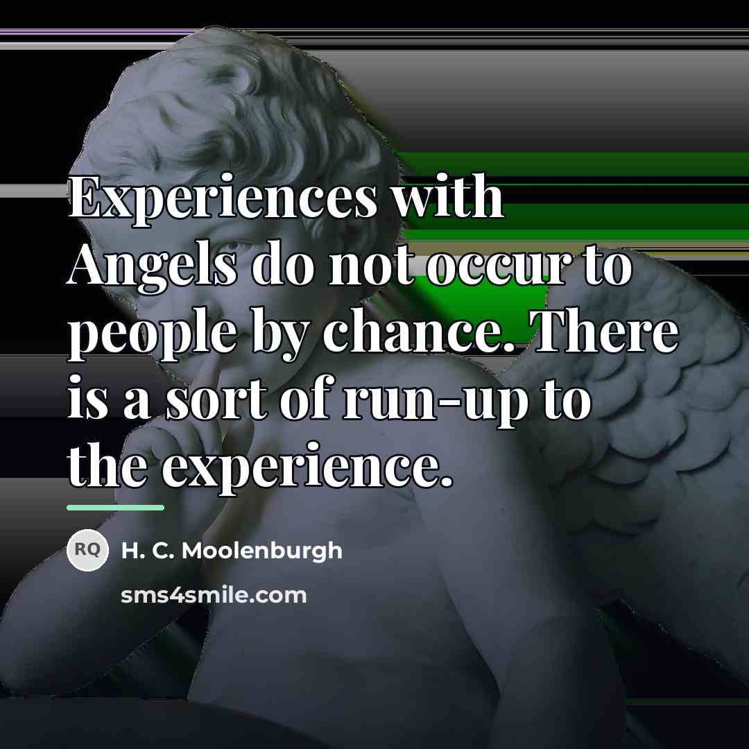 “Experiences with Angels do not occur to people by chance.…” quote by H. C. Moolenburgh