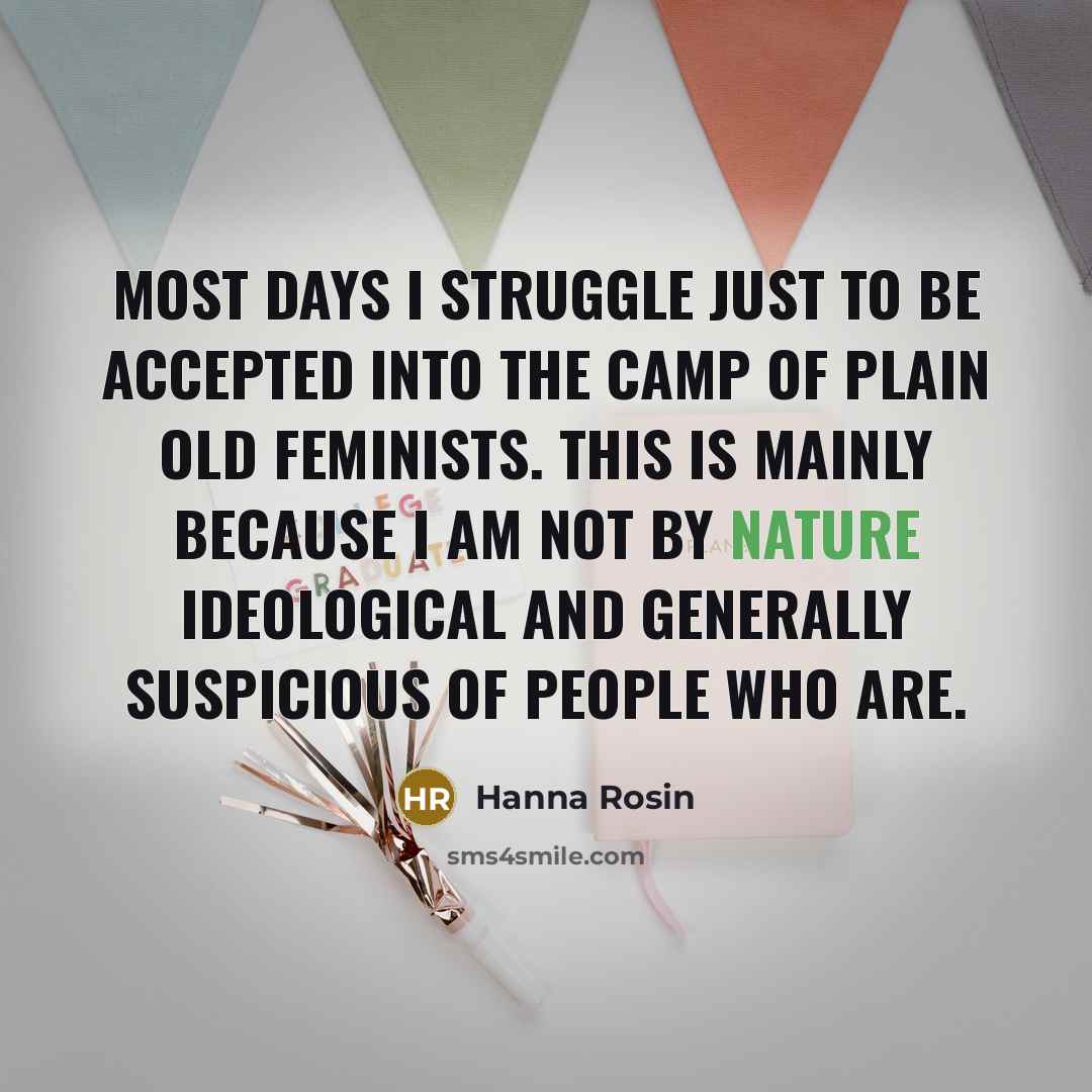 “Most days I struggle just to be accepted into the…” quote by Hanna Rosin
