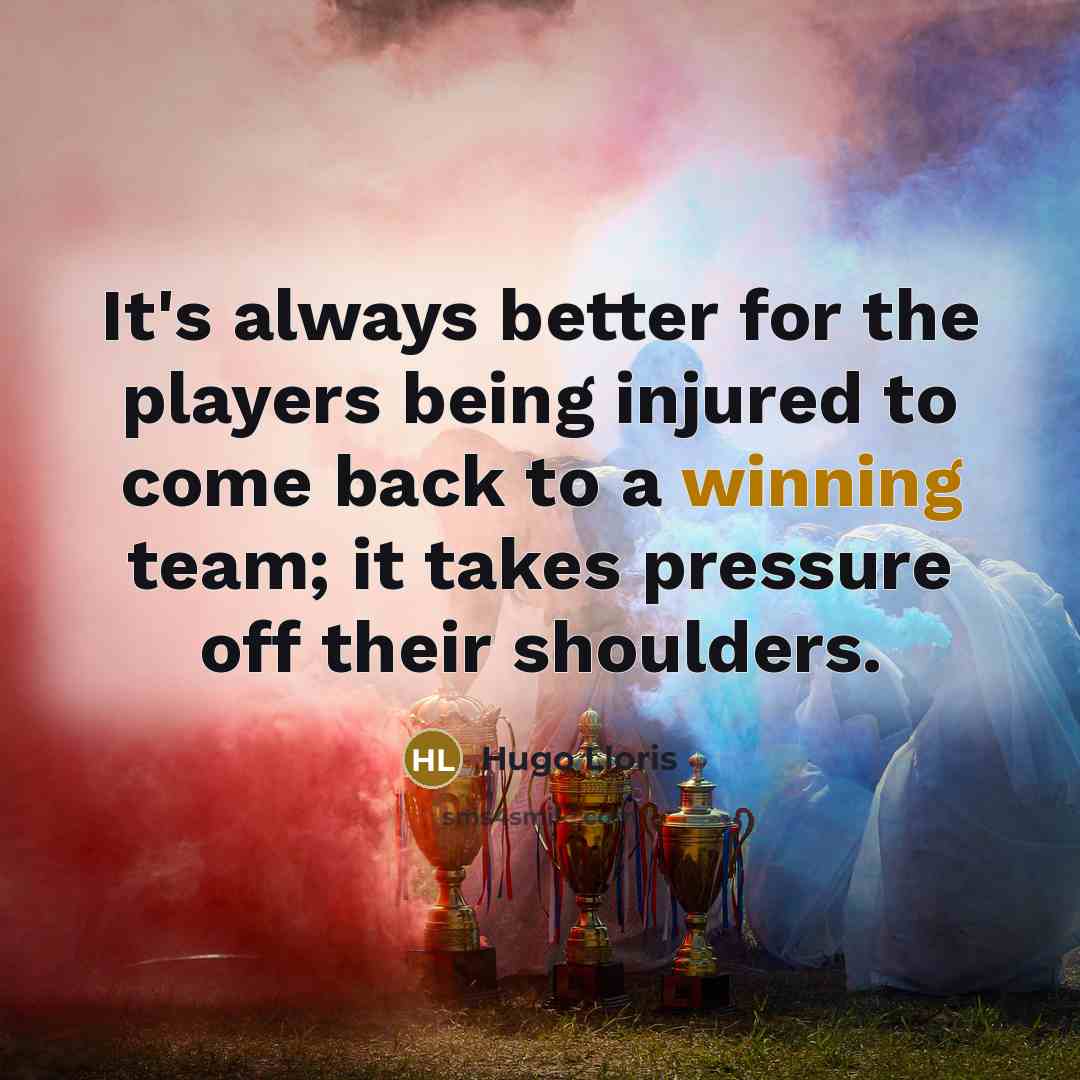 “It's always better for the players being injured to come…” quote by Hugo Lloris