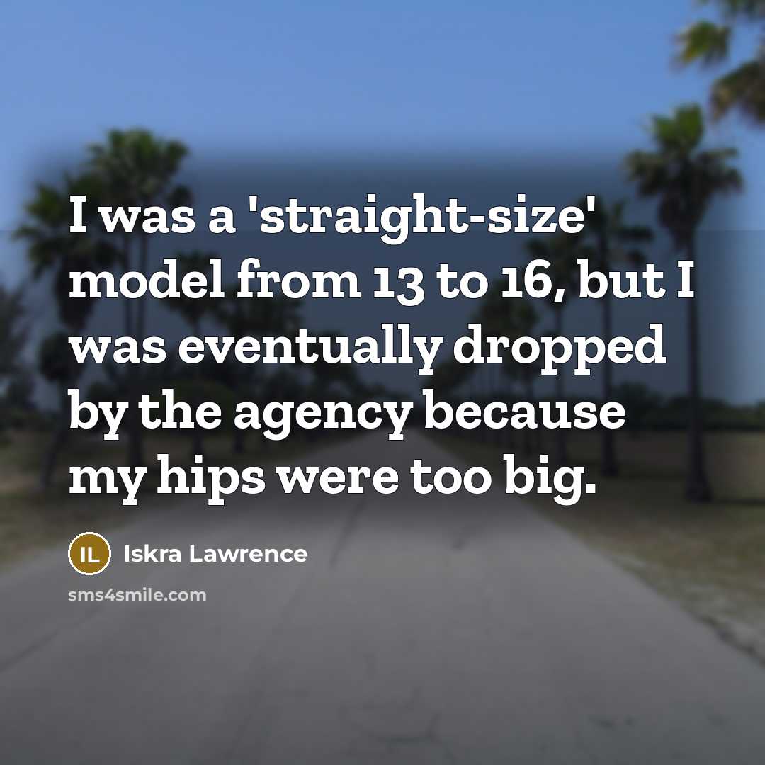 “I was a 'straight-size' model from 13 to 16, but…” quote by Iskra Lawrence