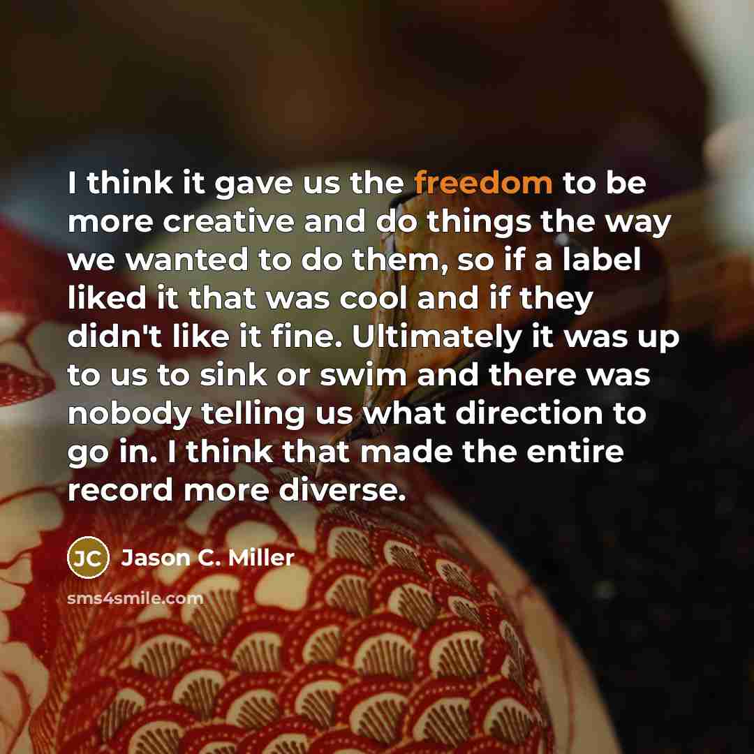 “I think it gave us the freedom to be more…” quote by Jason C. Miller